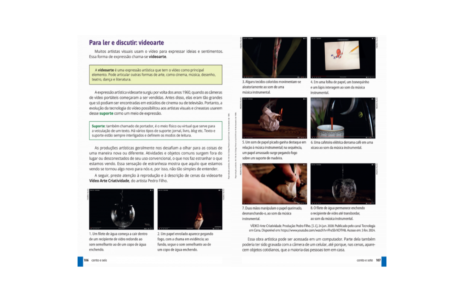 Para ler e discutir. Para facilitar o trabalho na sala de aula, a própria obra oferece reproduções de textos em diferentes formatos para que a falta de recursos não impossibilite a discussão sobre as múltiplas linguagens.