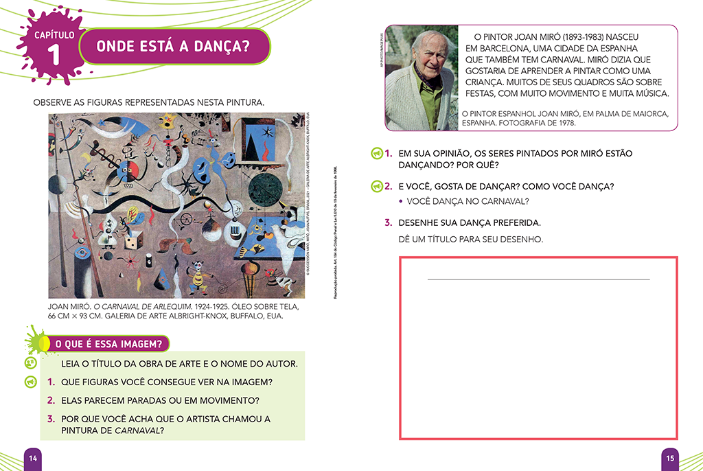 A obra artística apresentada no início do capítulo fará o aluno refletir sobre seus conhecimentos e sobre o tópico de arte que será tratado.