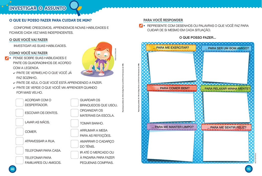 Nesta seção, o aluno vai investigar o tema abordado na unidade. Ele também fará novas descobertas e será convidado a expor suas opiniões, debatendo o assunto com os colegas.
