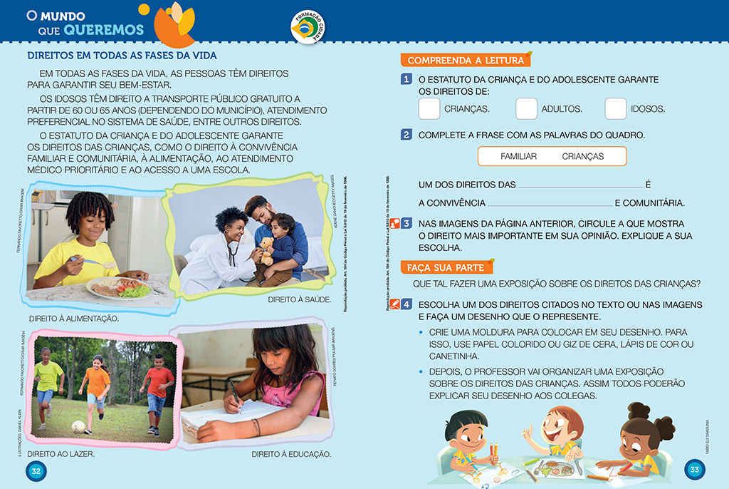 O aluno vai ler, refletir e realizar atividades sobre a preservação do ambiente, o respeito às pessoas e às diferentes culturas e os cuidados com a saúde.