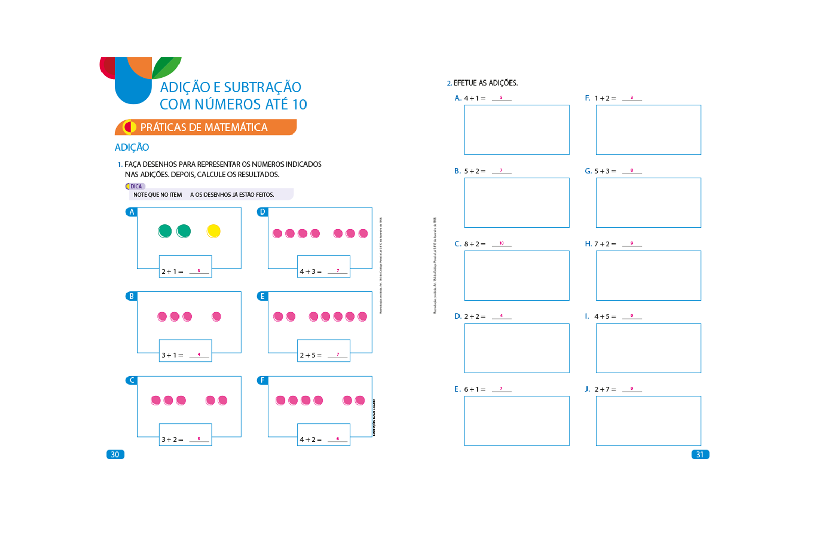 Esta seção, presente no 1º e 2º ano, traz exercícios que reforçam as operações matemáticas de adição, subtração, multiplicação e divisão e de raciocínio lógico.